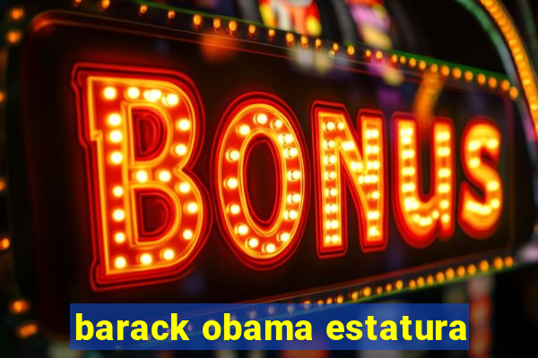 barack obama estatura